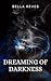 Dreaming of Darkness by Bella Reves