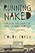 Running Naked: Surviving th...