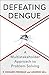 Defeating Dengue: A Multistakeholder Approach to Problem Solving