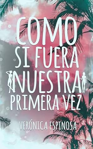 Como si fuera nuestra primera vez: Romance lésbico (Spanish Edition)