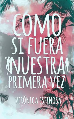 Como si fuera nuestra primera vez: Romance lésbico (Spanish Edition)