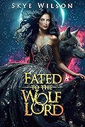 Fated To The Wolf Lord (Lunar Bride, #2)