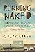 Running Naked: Surviving the Legacy of Family in Rural Nebraska