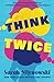 Think Twice