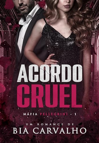 Acordo Cruel (Máfia Pellegrini Livro 1) (Portuguese Edition)