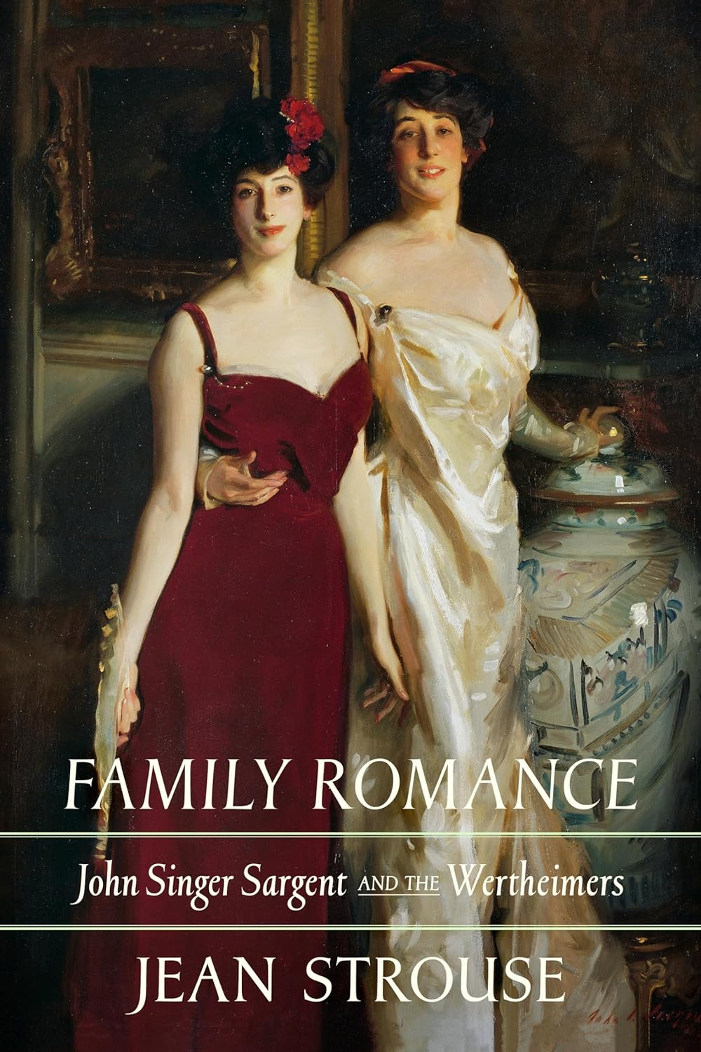 Book cover: Family Romance: John Singer Sargent and the Wertheimers by Jean Strouse