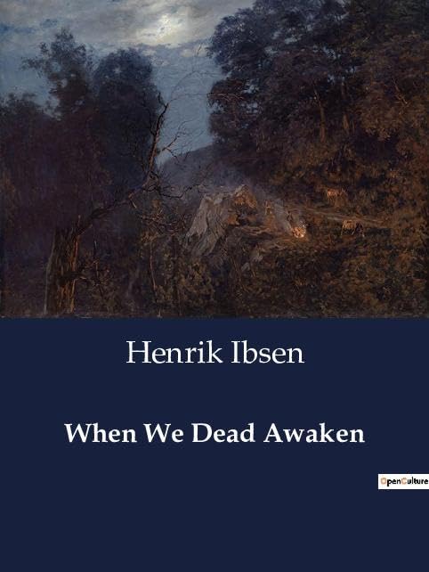 When We Dead Awaken: A Dramatic Exploration of Art, Identity, and Resurrection