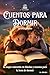 Cuentos para dormir: Un libro de cuentos infantiles inspiradores para niños y niñas entre 6 a 12 años, lleno de enseñanzas que impulsarán la confianza en sí mismos (Spanish Edition)