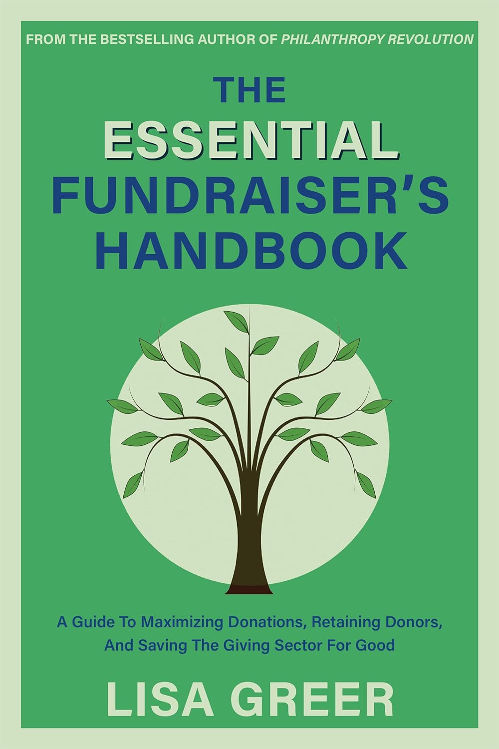 The Essential Fundraiser’s Handbook: A Guide to Maximizing Donations, Retaining Donors, and Saving the Giving Sector for Good (Paperback)