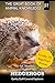 Hedgehogs: Quirky Quill-Cov...
