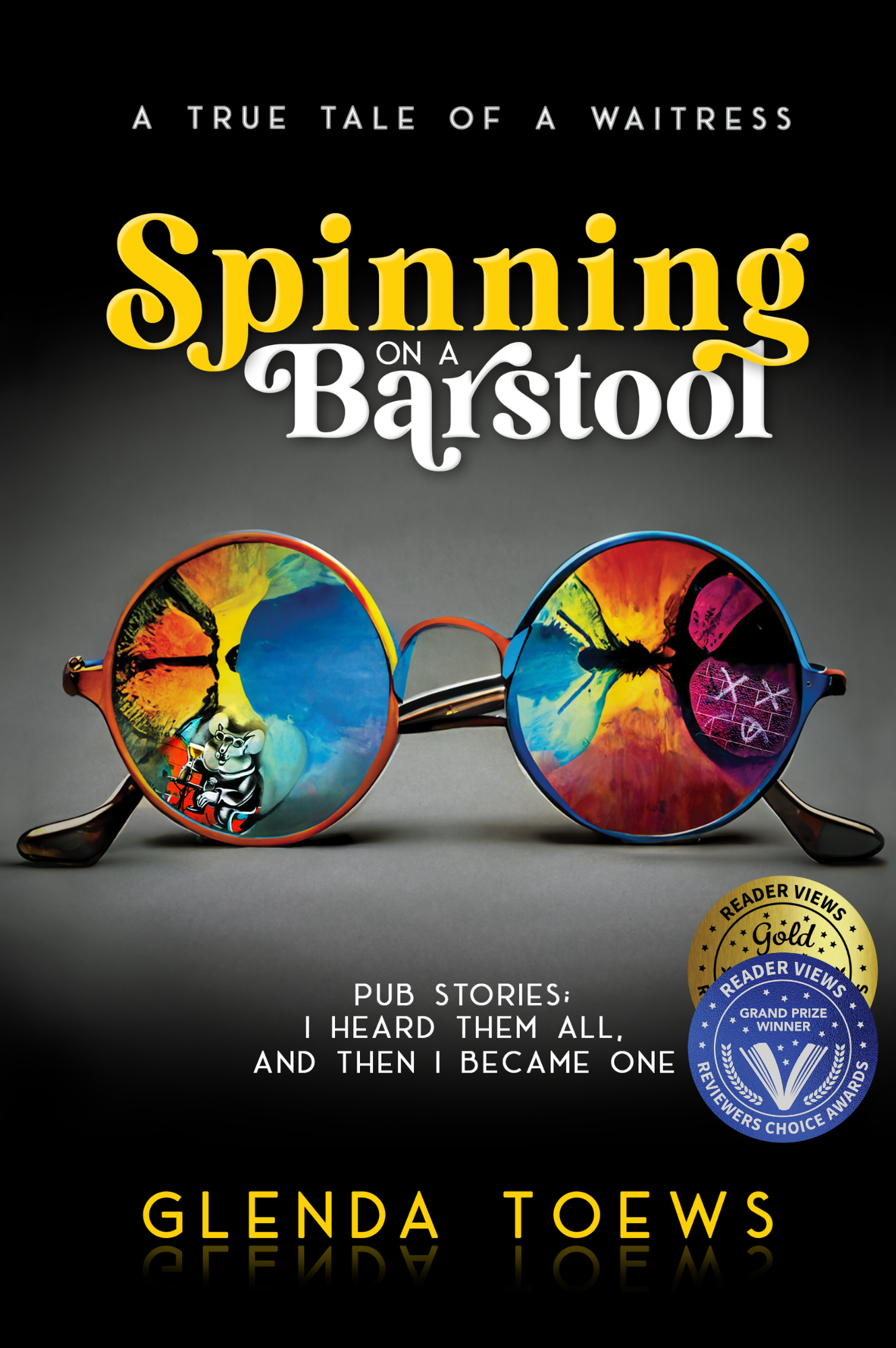 Spinning on a Barstool: A True Tale of a Waitress (Spun Off a Barstool)