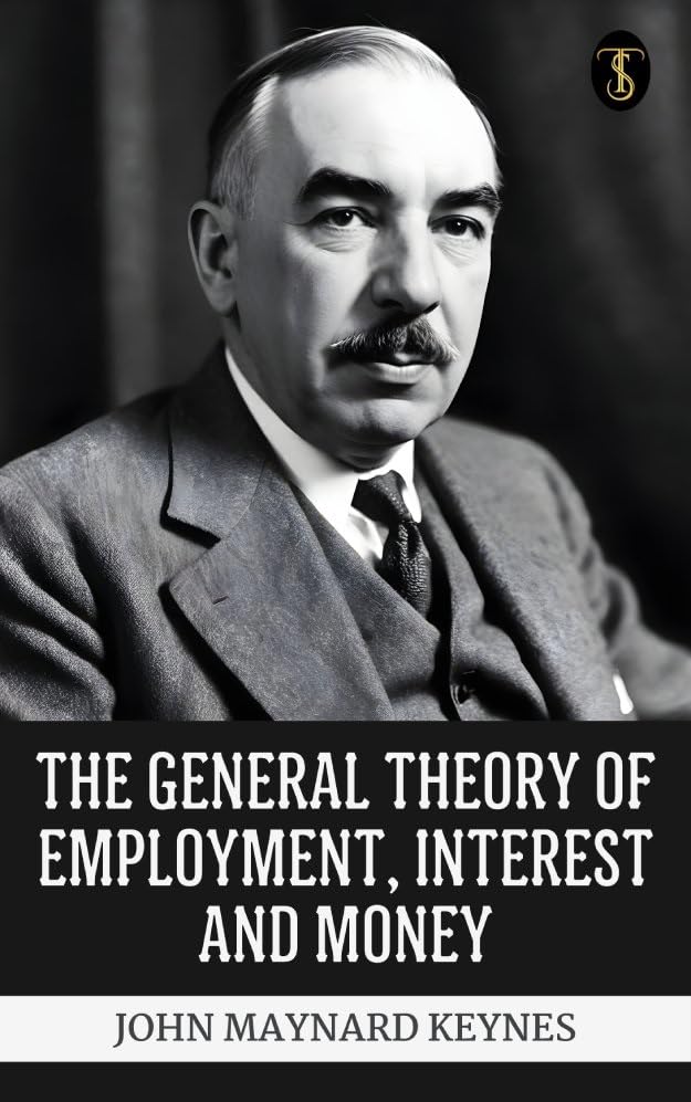 The General Theory of Employment, Interest and Money