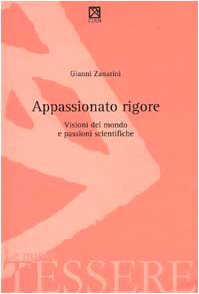 Appassionato rigore: Visioni del mondo e passioni scientifiche (Paperback)