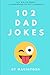 102 Dad Jokes: All Kid-Frie...