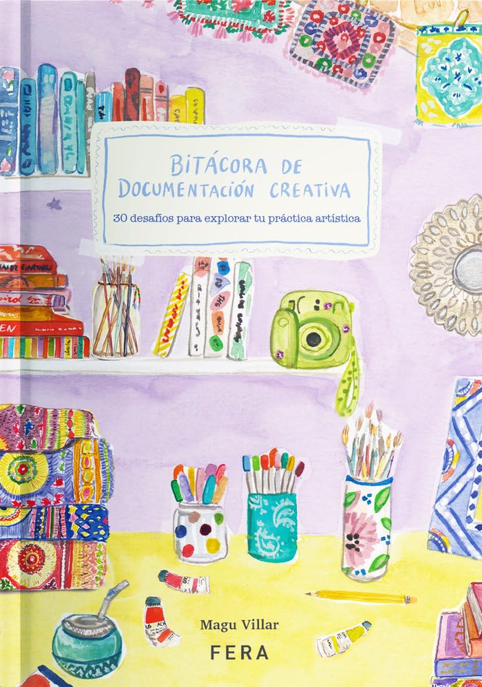 BITÁCORA DE DOCUMENTACIÓN CREATIVA: 30 desafíos para explorar tu práctica artística (Hardcover)