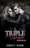 Triple the Danger (Dragons MC #6)