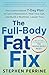 The Full-Body Fat Fix: The Science-Based 7-Day Plan to Cool Inflammation, Heal Your Gut, and Build a Healthier, Leaner You!