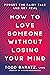 How to Love Someone Without...