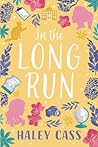 In the Long Run by Haley Cass In the Long Run by Haley Cass