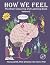How We Feel - The Brain Colouring and Learning Book by Maria Zamfir, PhD