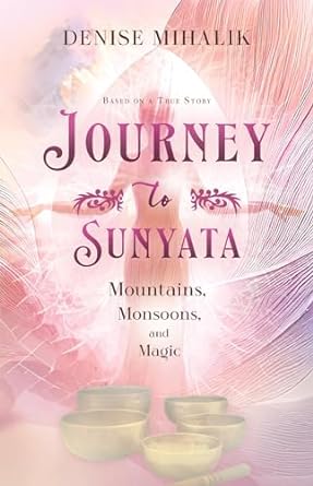 Journey to Sunyata: Mountains, Monsoons, and Magic