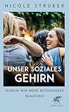 Unser soziales Gehirn: Warum wir mehr Miteinander brauchen (German Edition)