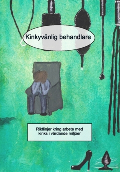 Kinkyvänlig behandlare: Riktlinjer kring arbete med kinks i vårdande miljöer
