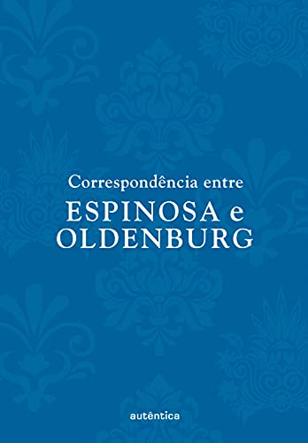 Correspondência entre Espinosa e Oldenburg (Portuguese Edition)