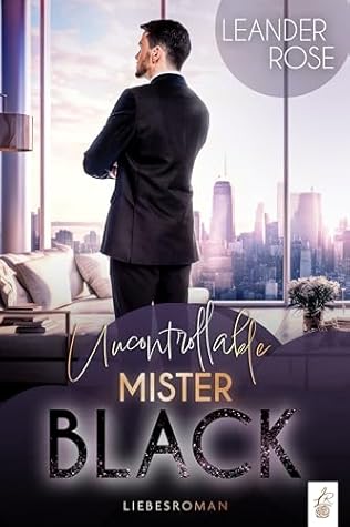 Uncontrollable Mister Black (New York Galore Reihe) (German Edition)