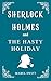 Sherlock Holmes and The Hasty Holiday by Mabel Swift