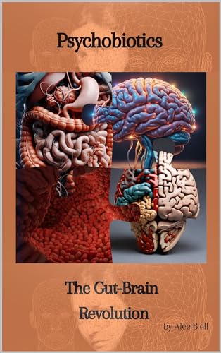 Psychobiotics The Gut-Brain Revolution (Kindle Edition)