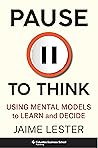 Pause to Think: Using Mental Models to Learn and Decide (Heilbrunn Center for Graham & Dodd Investing Series)