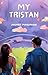 MY TRISTAN