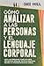 Cómo Analizar a las Personas y el Lenguaje Corporal: Lee A Las Personas Como Un Libro, Decodifica Señales, Detecta Mentiras, Mejora Tu Comunicación No ... (Chase Hill Español nº 4) (Spanish Edition)