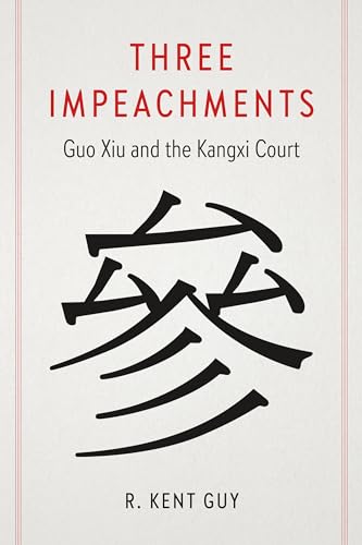 Three Impeachments: Guo Xiu and the Kangxi Court (Hardcover)
