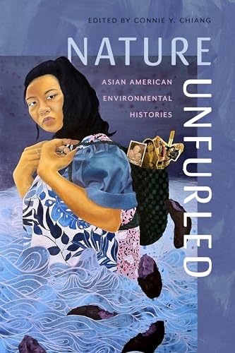 Nature Unfurled: Asian American Environmental Histories (Hardcover)