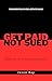 Get Paid. Not Sued.: Master...