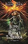El fin del reino de la tierra by Elise Kova