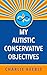 My Autistic Conservative Objectives by Charlie Keeble
