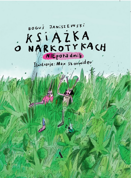 Książka o narkotykach. Nieporadnik dla młodych amatorów substancji psychoaktywnych (Paperback)