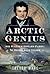 Arctic Genius: Sir William Edward Parry: The Original Arctic Explorer