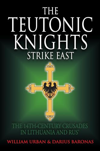The Teutonic Knights Strike East: The 14th Century Crusades in Lithuania and Rus' (Hardcover)