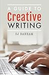 A Guide to Creative Writing by SJ Banham