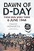 Dawn of D-Day: These Men We...