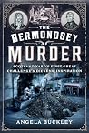 The Bermondsey Murder by Angela Buckley The Bermondsey Murder by Angela Buckley