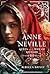 Anne Neville: Queen and Wif...