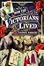How the Victorians Lived by Shona Parker How the Victorians Lived by Shona Parker