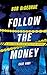 Follow The Money: A San Jose Police Detective Series