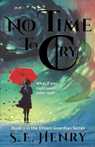 No Time to Cry: Book 1 in the Dream Guardian Series (The Dream Guardian Series: An Epic Fantasy Adventure)