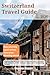 Switzerland Travel Guide 20...